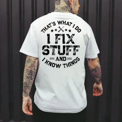 I Fix Stuff And I Know Things Shirt Hoodie Sweatshirt