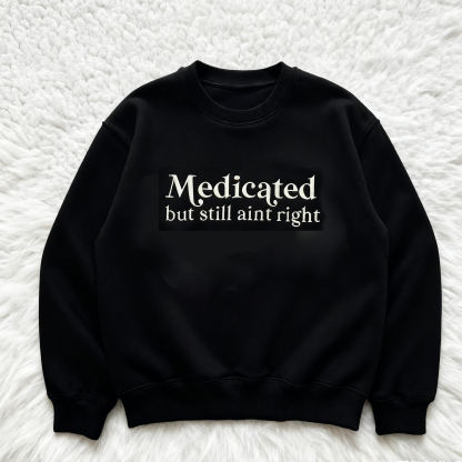 UNDIAGNOSED & Medicated Sweatshirt