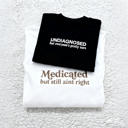 UNDIAGNOSED & Medicated Sweatshirt
