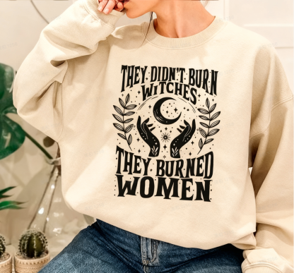 They Didn’t Burn Witches They Burned Women One Side Shirt
