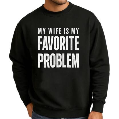 Funny 'My Wife Is My Favorite Problem' Graphic Print T-Shirt