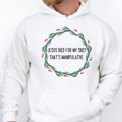 Jesus Is Manipulative Sweatshirt