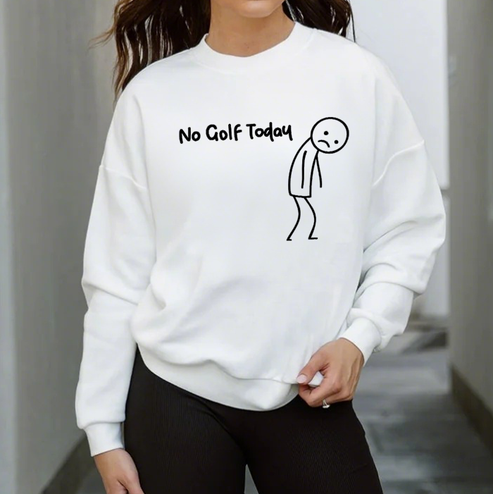 No Golf Today Funny Golf Humor Sweatshirt