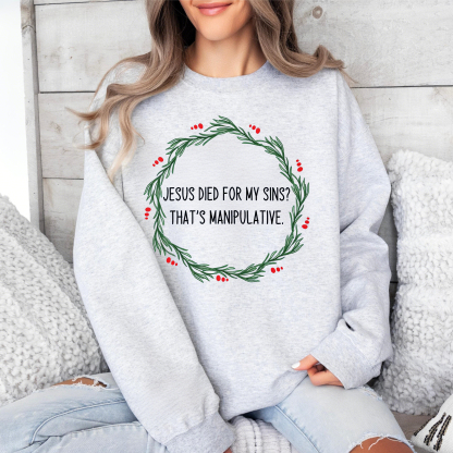 Jesus Is Manipulative Sweatshirt