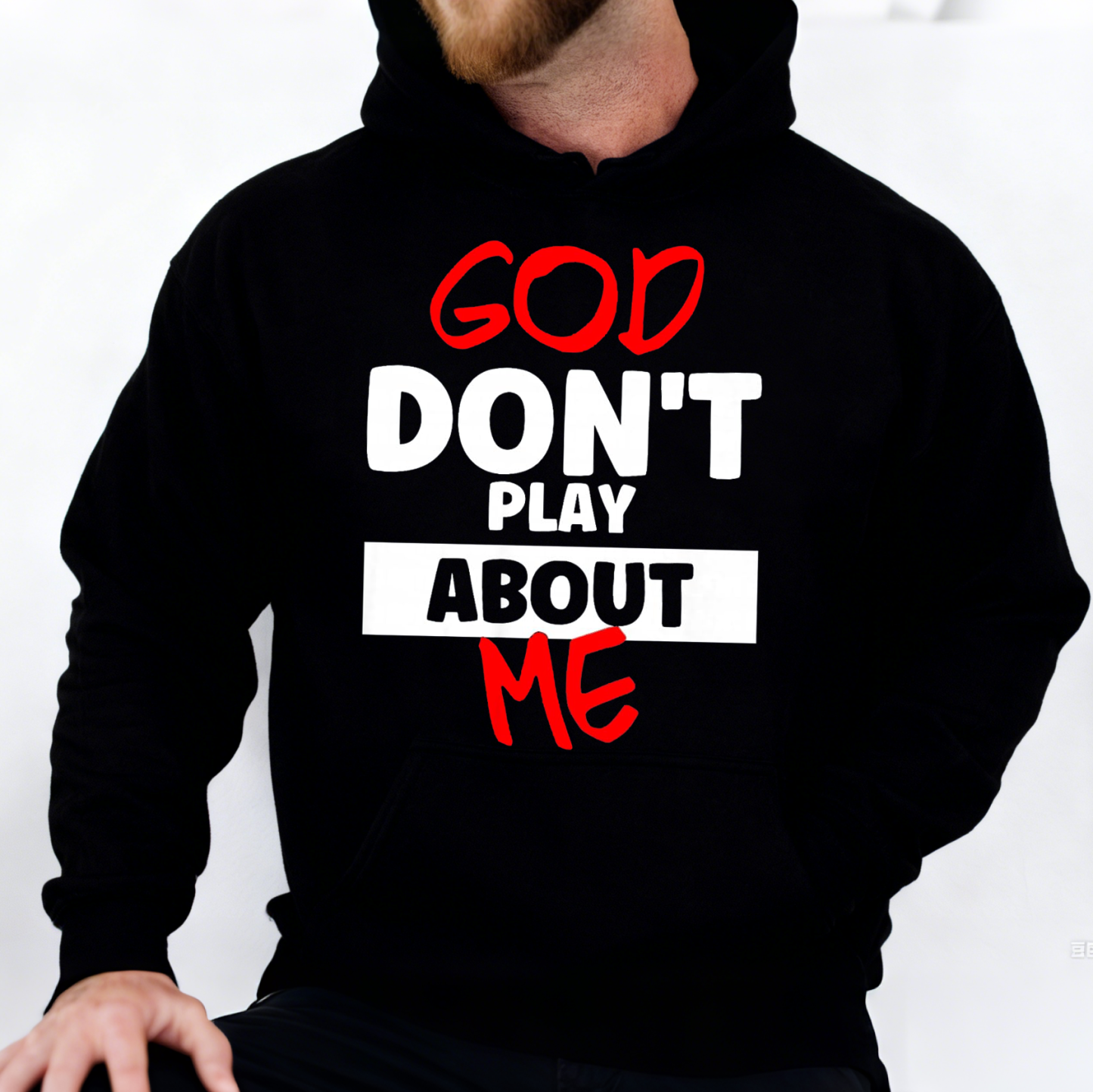 God Don't Play About Me Inspirational Quote Print Sweatshirt