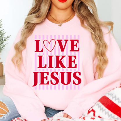 Love Like Jesus Trendy Preppy Pink & Red Valentine Sublimation Sweatshirt