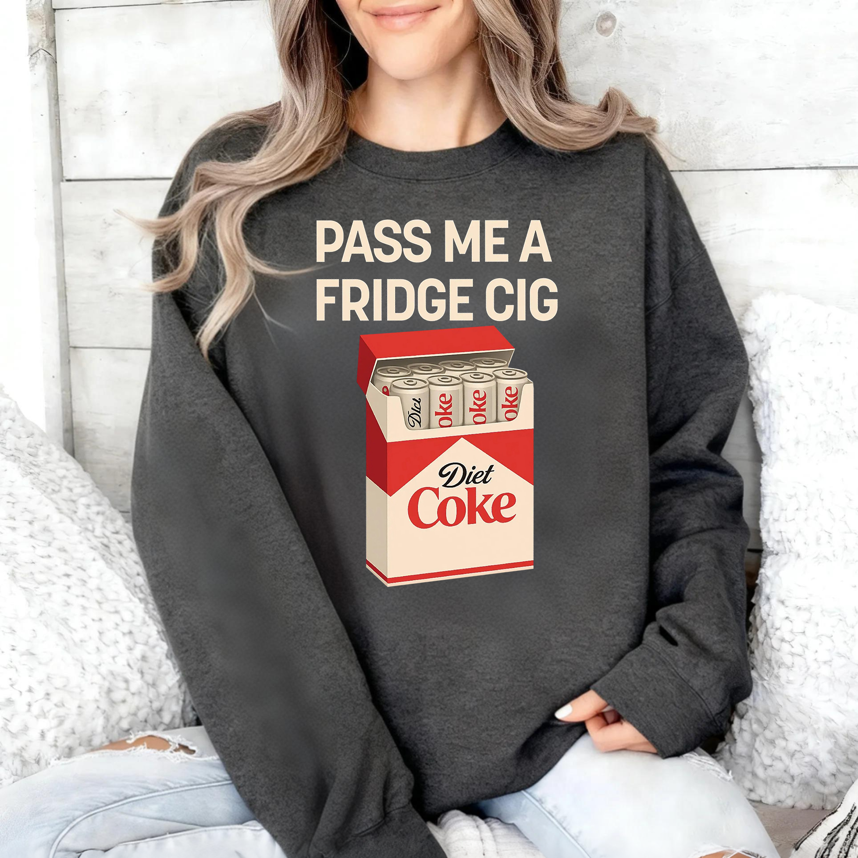Pass Me A Fridge Cig Diet Coke Lover Sweatshirt