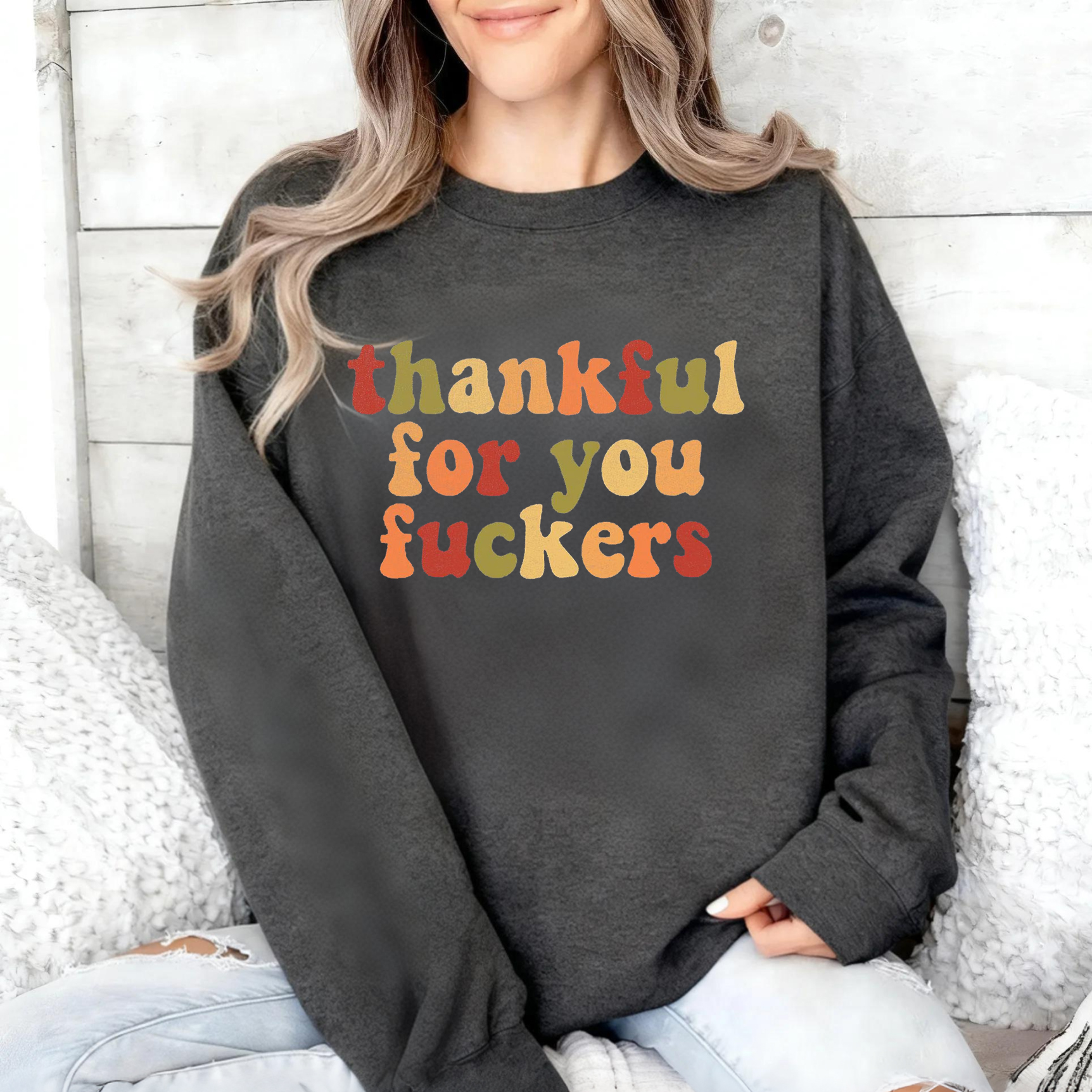 Thankful For You Fuckers Friendsgiving Sweatshirt