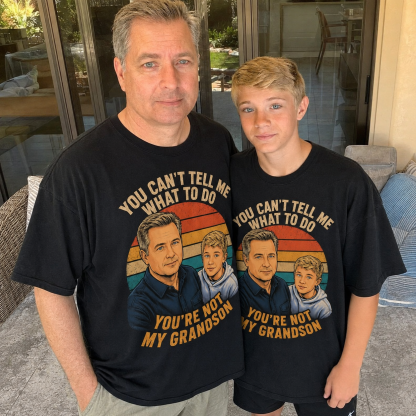 You are not my granddaughter-Custom T-shirt