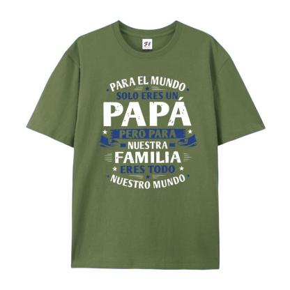 "Para El Mundo Solo Eres Un Papá" T-Shirt – Latino Father's Day Graphic Tee