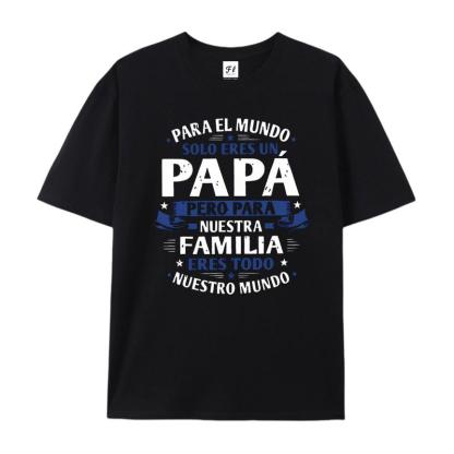 "Para El Mundo Solo Eres Un Papá" T-Shirt – Latino Father's Day Graphic Tee