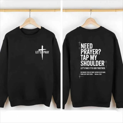 Need Prayer Hoodie - Tap My Shoulder Let’s Pray Christian Faith Sweatshirt