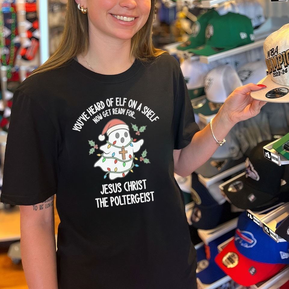 Jesus Christ The Poltergeist You’ve Heard Of Elf On A Shelf Now Get Ready For Ghost Christmas Shirt