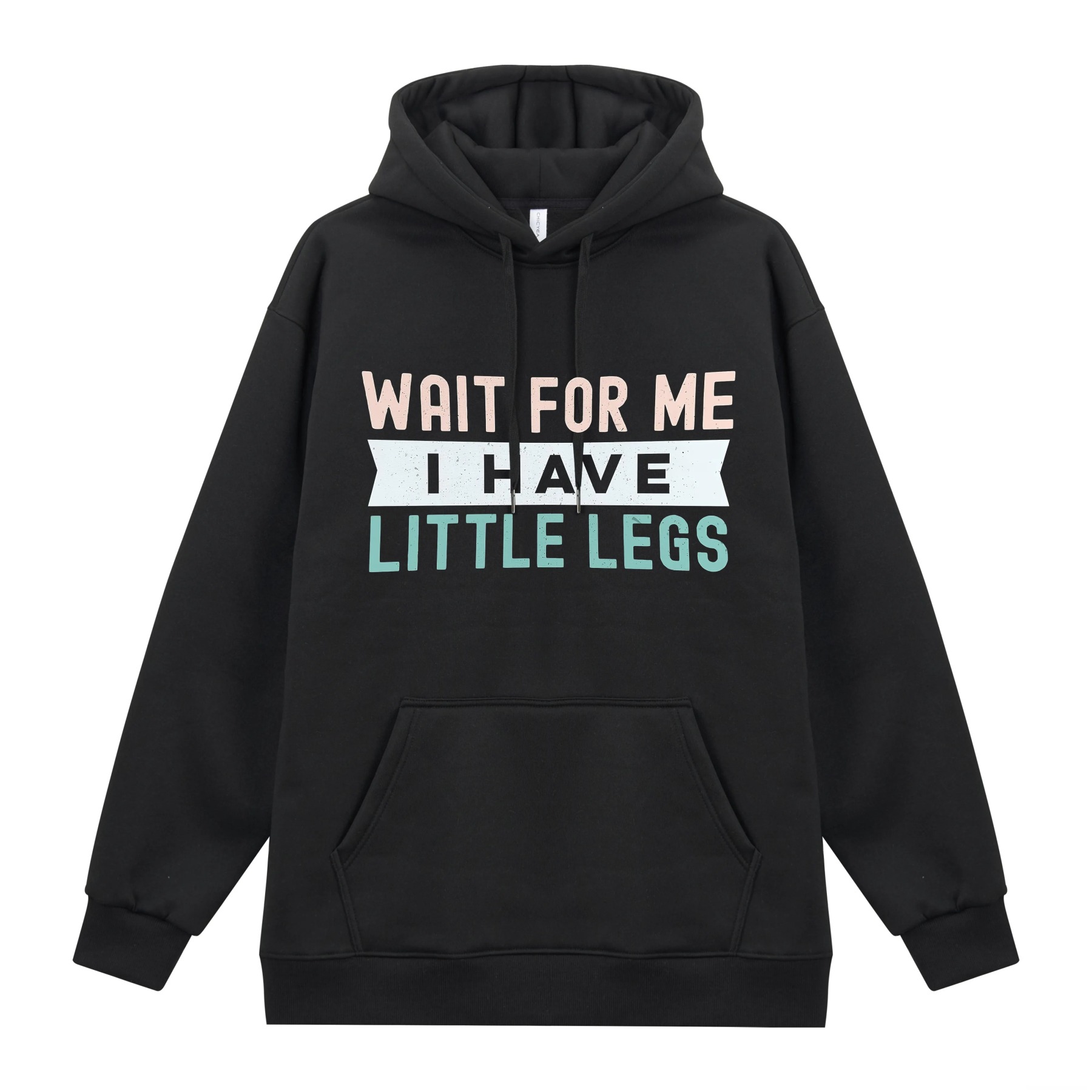 Wait For Me I Have Little Legs Funny Printed Hoodie