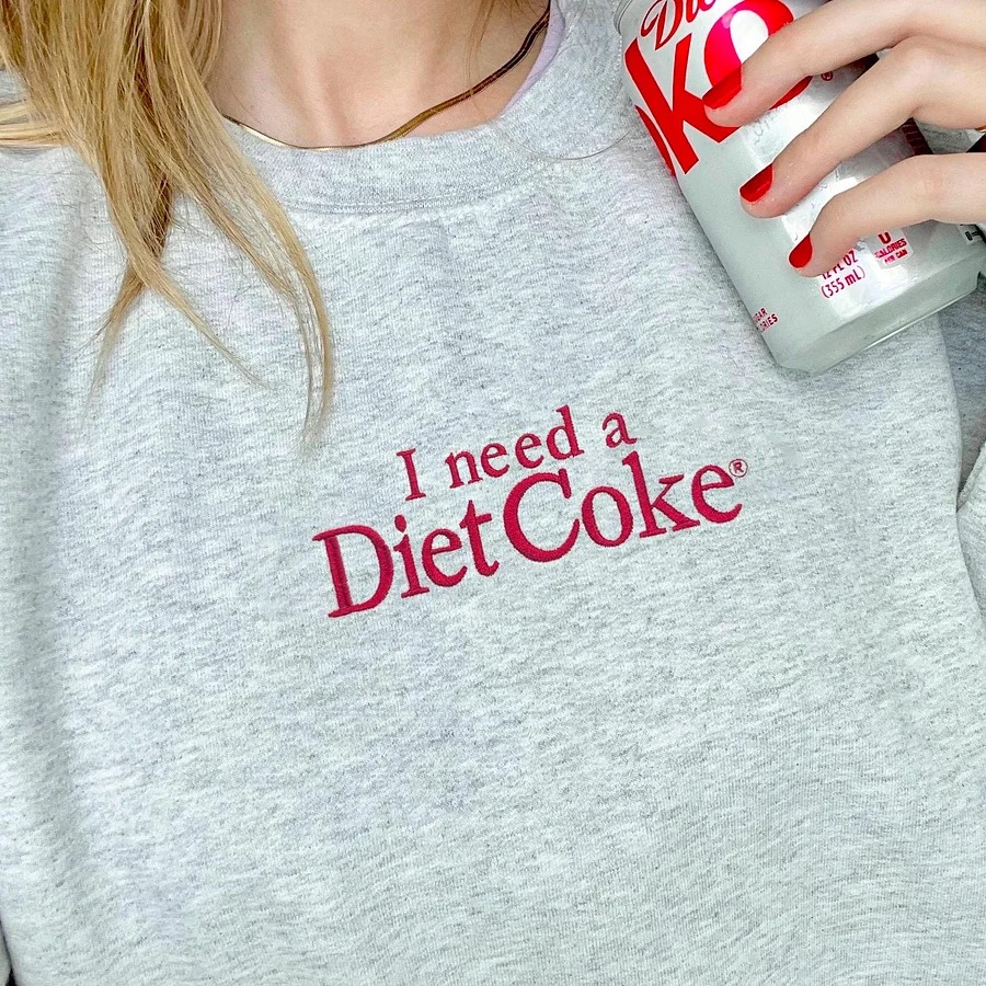 I Need A Diet Coke – Custom Embroidered Sweatshirt