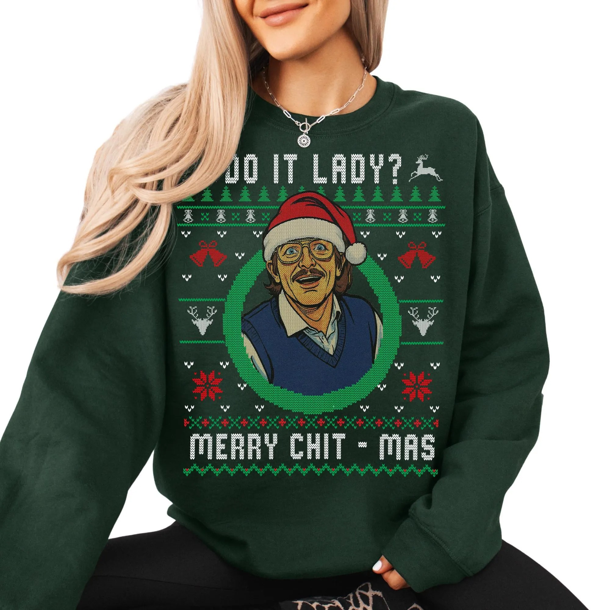 Chit I Do It Lady Ugly Christmas Sweatshirt 
