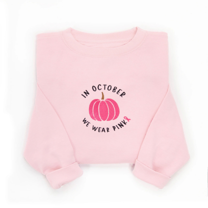 Embroidered In October We Wear Pink Sweatshirt