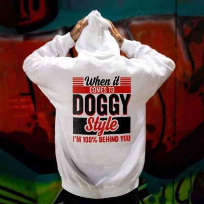 When It Comes To Doggy Style I'm 100% Behind You  T-Shirt