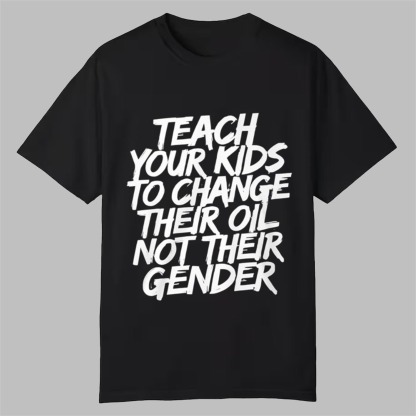 Teach Your Kids To Change Their Oil Not Their Gender Sweatshirt
