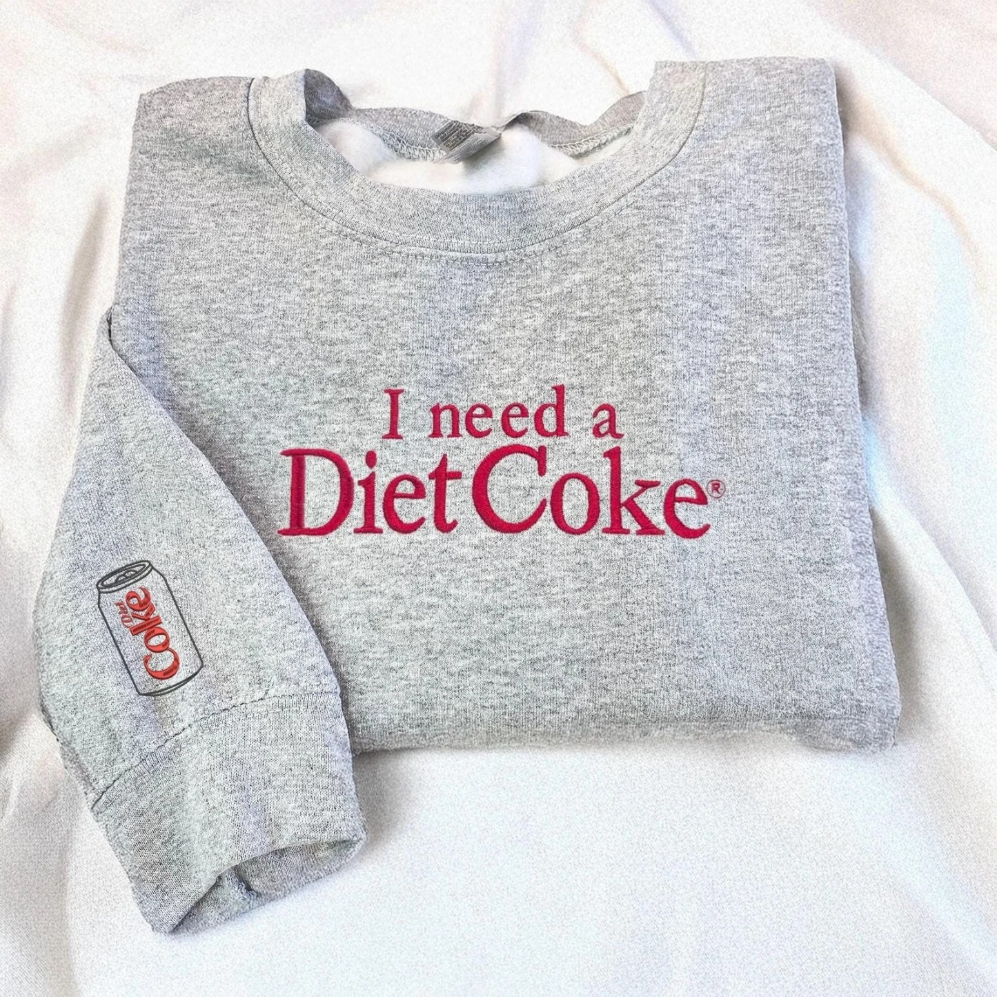 I Need A Diet Coke – Custom Embroidered Sweatshirt
