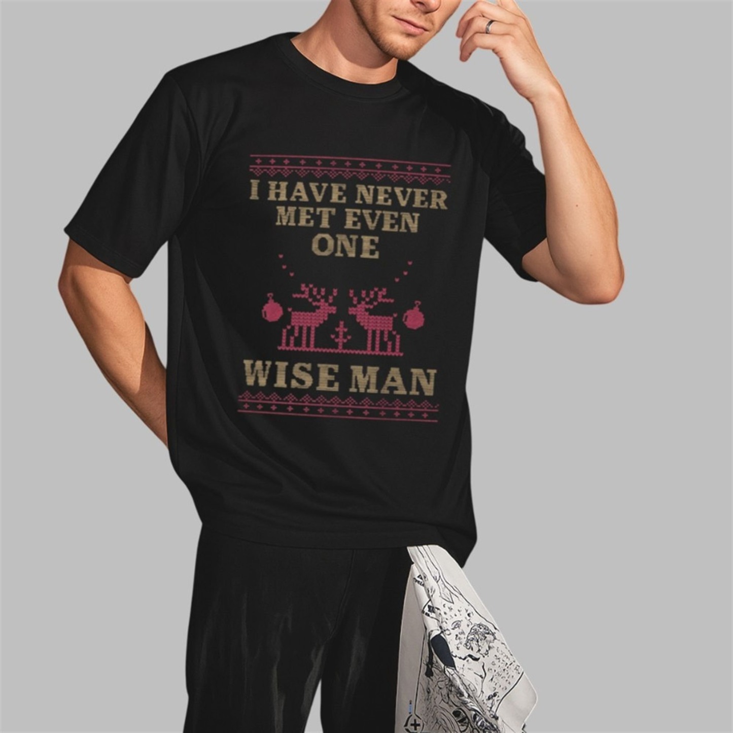 I Have Never Met Even One Wise Man Funny Christmas Sweatshirt