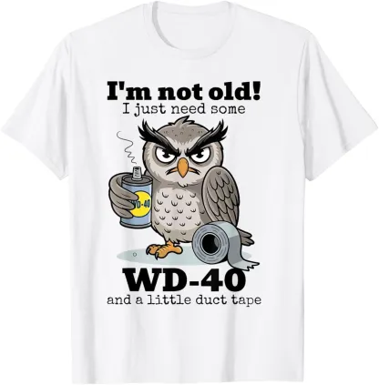 Owl I'm Not Old I Just Need Some WD-40 _ A Little Duct Tape Gift Unisex T-Shirt