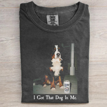 I Got That Dog In Me Bernese Mountain T-shirt