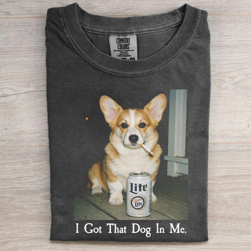 I Got That Dog In Me Corgi T-shirt