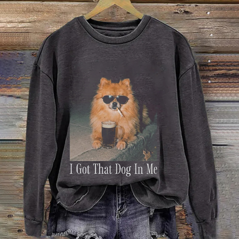 Pomeranian Dog With Beer I Got That Dog In Me Sweatshirt