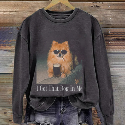 Pomeranian Dog With Beer I Got That Dog In Me Sweatshirt
