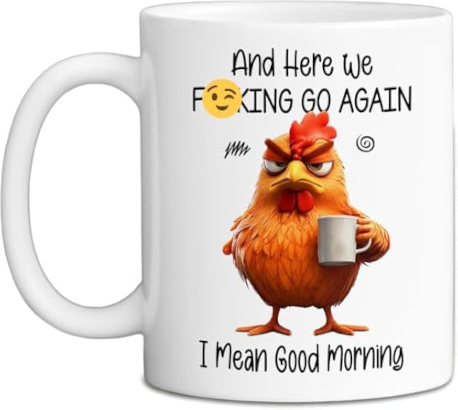 11oz Ceramic Coffee Mug - and Here We Go Again I Mean Good Morning Office Gift for Men Women Wife Husband Daughter Friends White Ceramic Cup with Humor Message