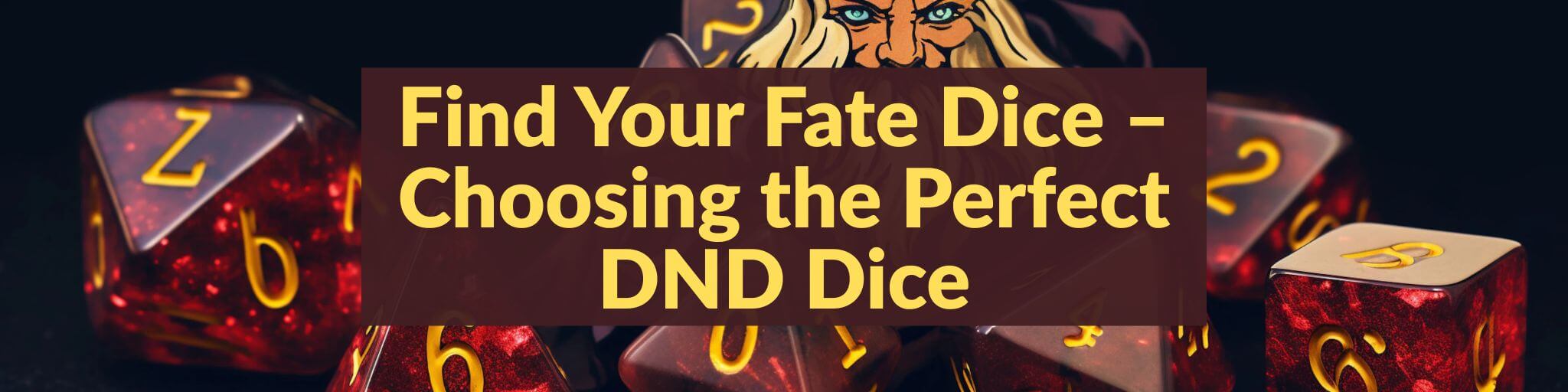 Find Your Fate Dice – Choosing the Perfect DND Dice