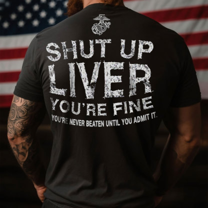 Shut Up Liver Funny Military T-Shirt