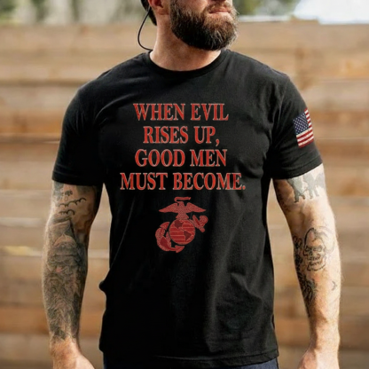 GOOD MEN MUST BECOME Combat Motto Tee