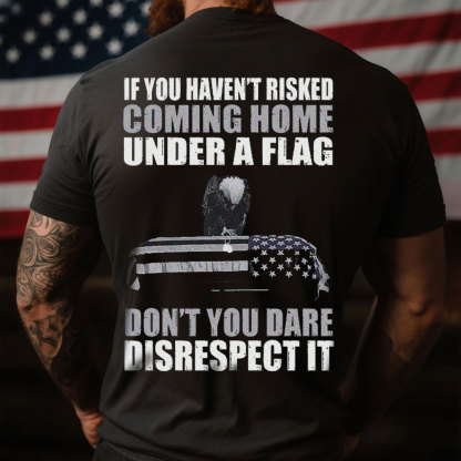 Honor the Flag Black T-Shirt – “Don’t You Dare Disrespect It”