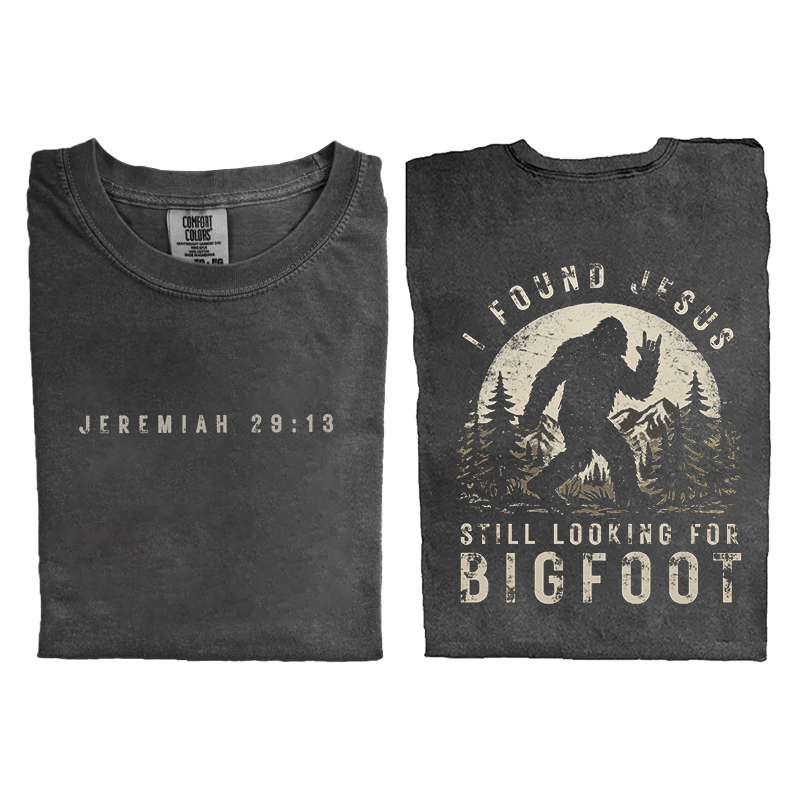 I Found Jesus Still Looking For Bigfoot T-shirt