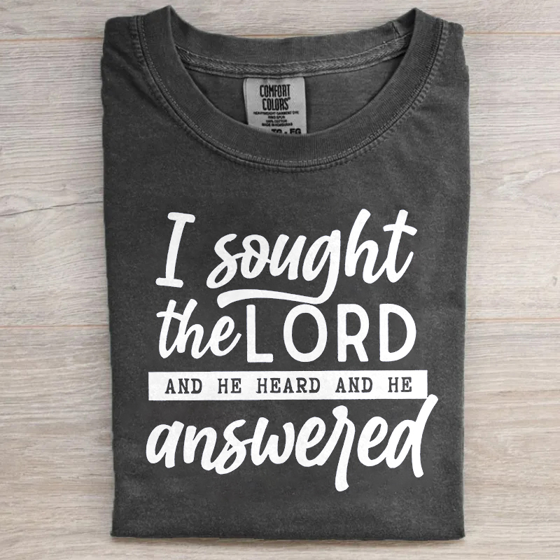 I Sought The Lord And He Heard And He Answered T-shirt