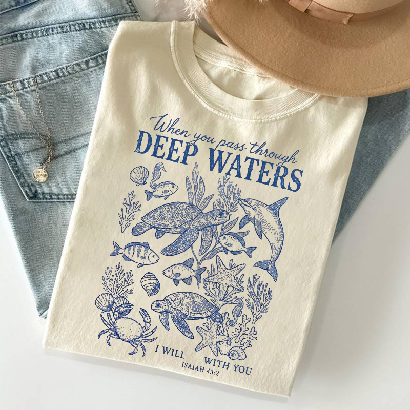 When You Pass Through Deep Waters T-shirt