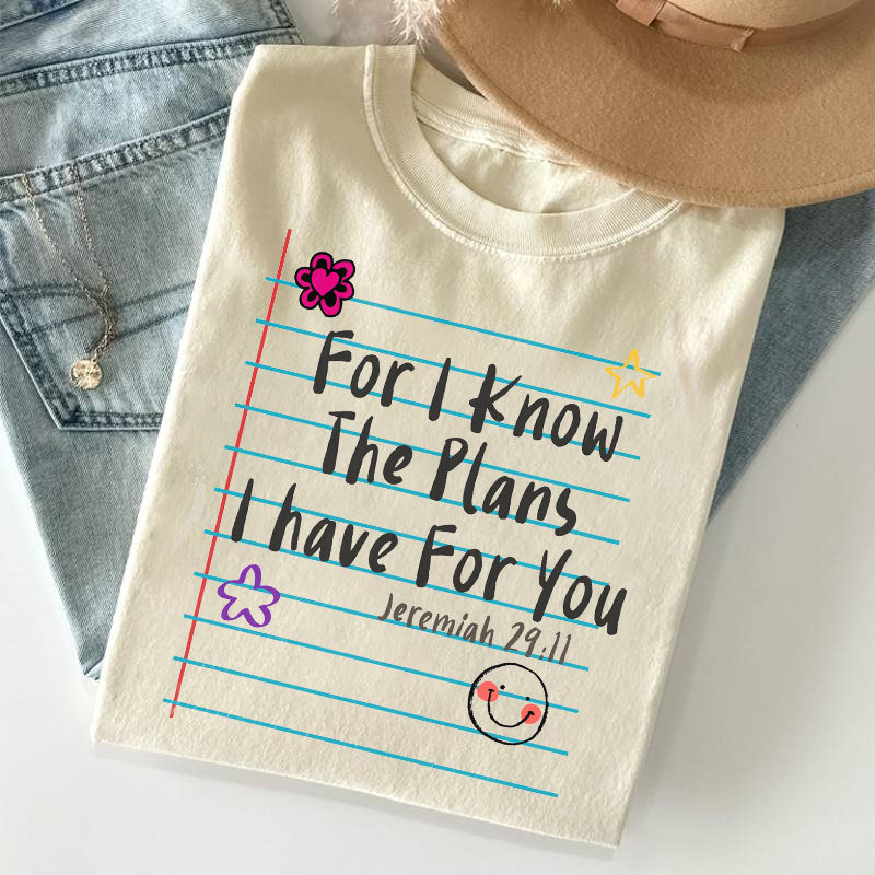 For I Know The Plans I Have For You T-shirt