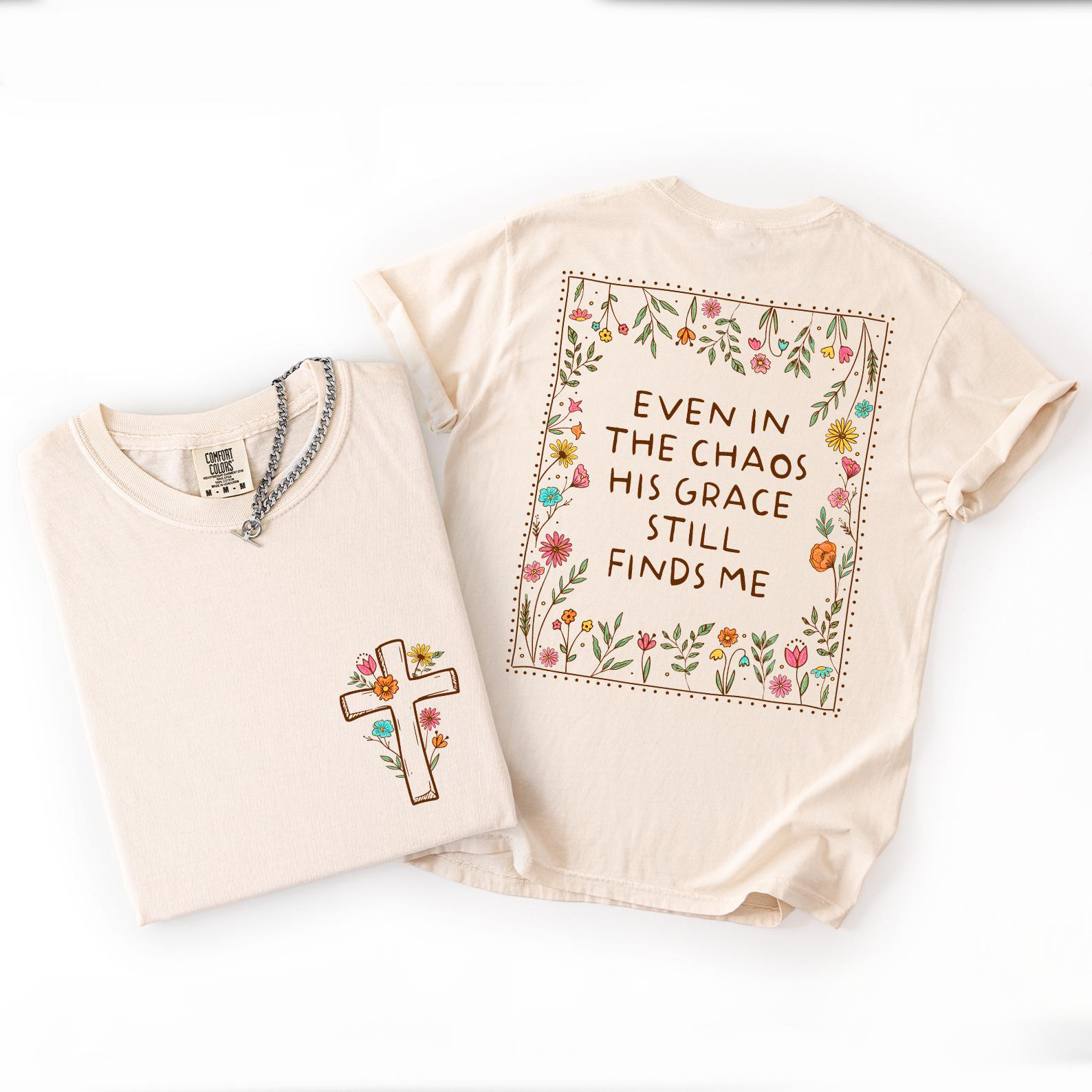 Even In The Chaos His Grace Still Finds Me T-shirt