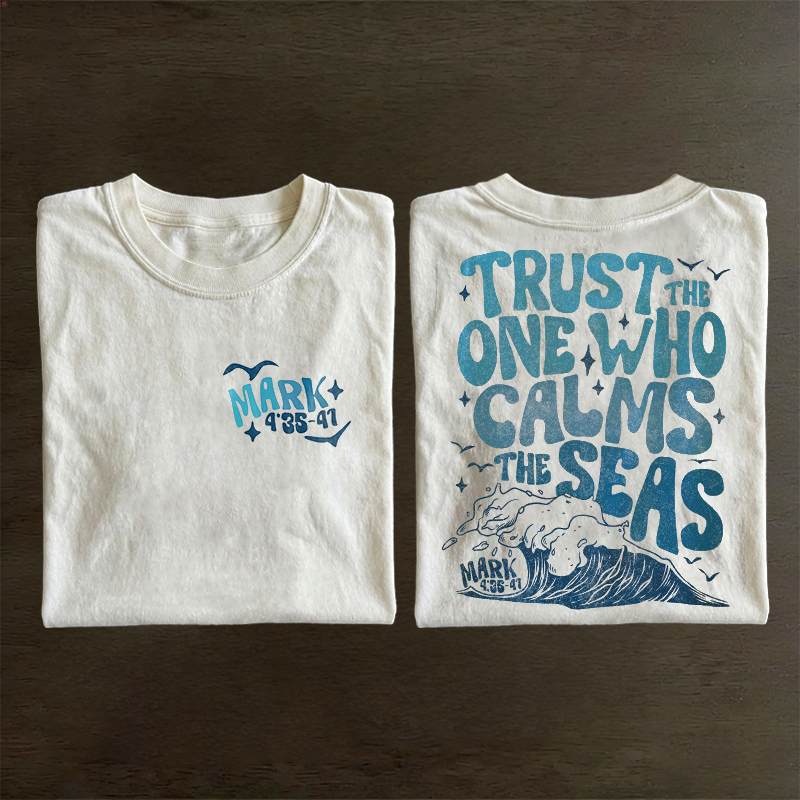 Trust The One Who Calms The Seas T-shirt
