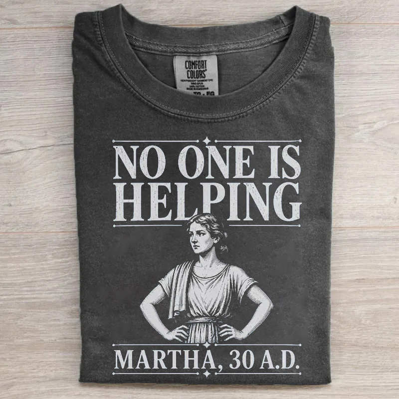 No One Is Helping Martha T-shirt