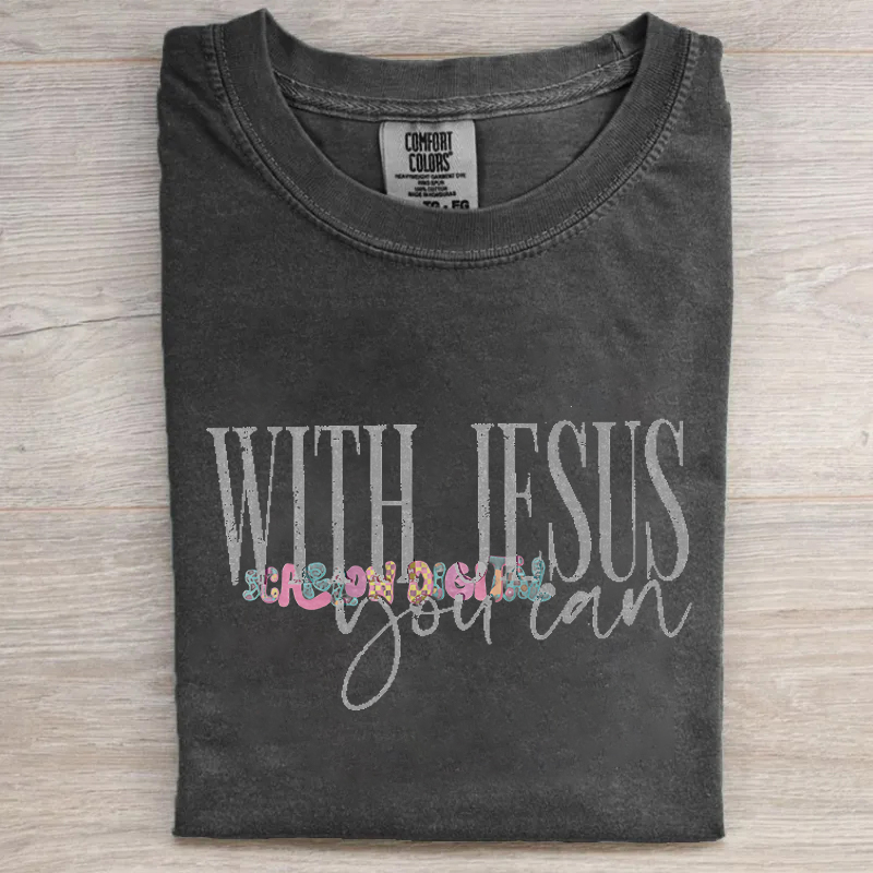 With Jesus You Can T-shirt