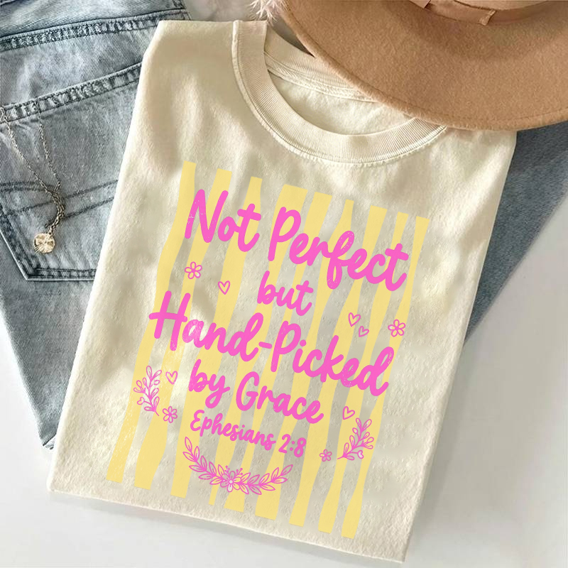 Not Perfect But Hand Picked By Grace T-shirt