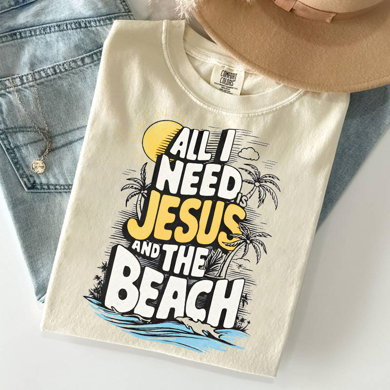 All I Need Is Jesus And The Beach T-shirt