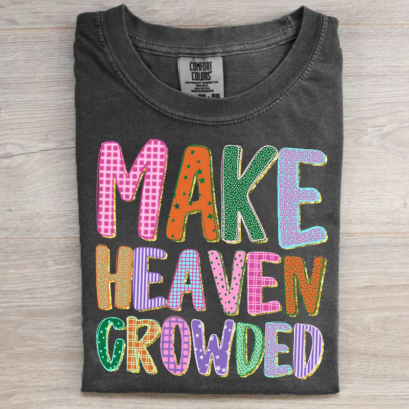 Make Heaven Crowded T-shirt