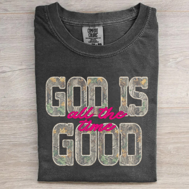God Is Good All The Time T-shirt