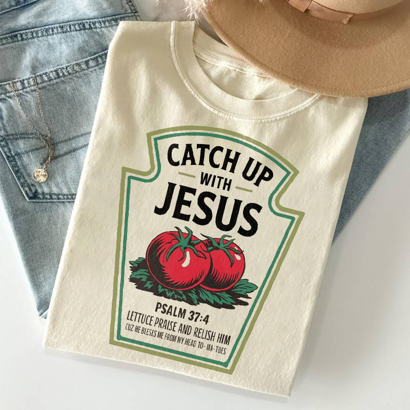 Catch Up With Jesus T-shirt