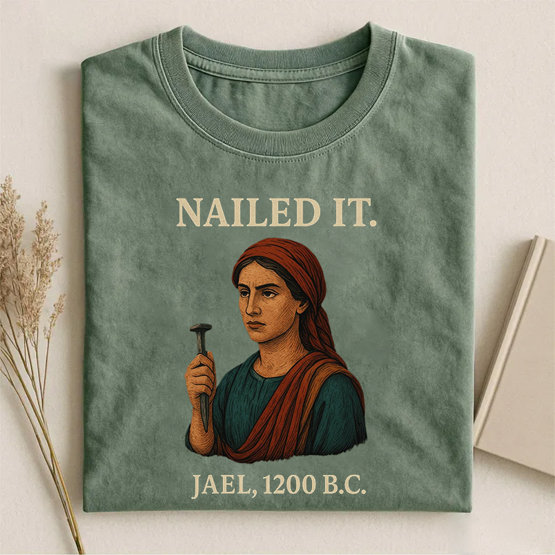 Jael Nailed It T-shirt