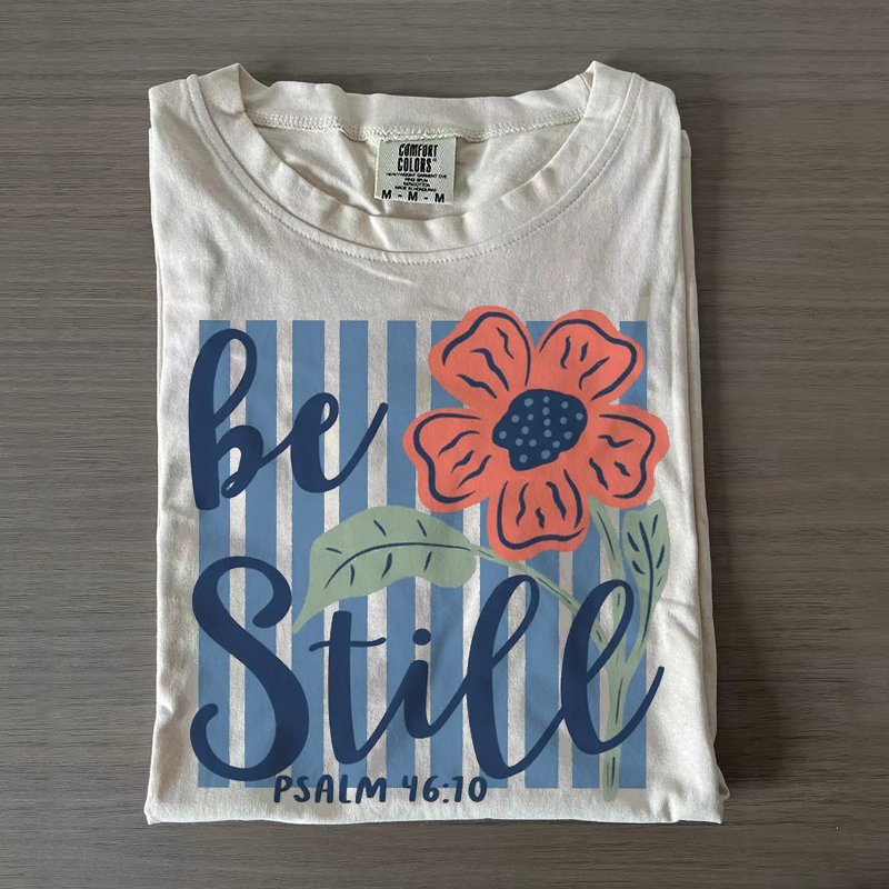 Be Still T-shirt